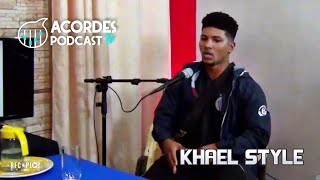 KHAEL STYLE - Acordes Podcast Tv