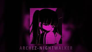ARCHEZ - NIGHTWALKER (SLOWED + REVERB)