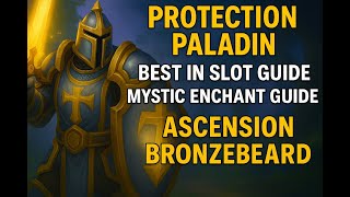 Ascension Bronzebeard: Protection Paladin Guide. Mystic Enchants and Best in Slot Gear! (PreRaid)