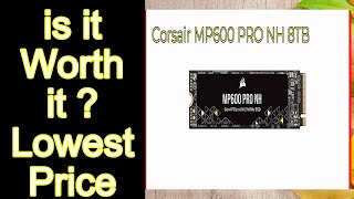 Corsair MP600 PRO NH 8TB Features - Important Information