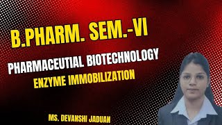 B.Pharm. Sem.-VI | Pharmaceutical Biotechnology | Enzyme Immobilization