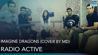 Imagine Dragons - Radio Active | Cover By MD | DRM Music