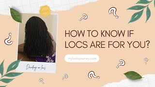 How to know if locs are right for you | How to decide on locs