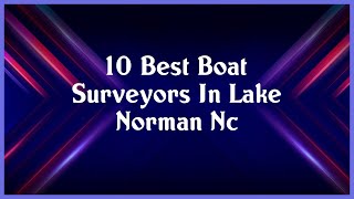 Top 10 Boat Surveyors In Lake Norman Nc