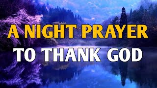 A Night Prayer Before Sleep 🙏 | Peaceful Prayer to Thank God & Rest in His Presence