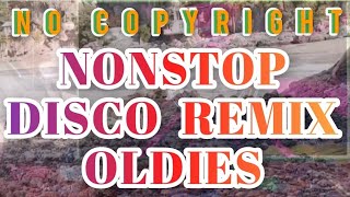 NONSTOP DISCO REMIX OLDIES | NO COPYRIGHT