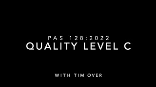Quality Level C of PAS 128 : 2022