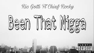 Rio Gotti Ft. Chief Rocky- Been That Nigga