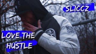 SLiCCZ - Love The Hustle (OFFICIAL - Music Video)