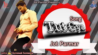 New Punjabi Songs 2025 | Tut Gya - Jot Parmar _Gursewak Surewalia | Latest Punjabi Songs 2025 #song