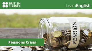 Pension crisis. | British Council-Learn English.