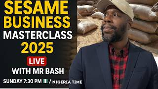 SESAME SEEDS BUSINESS | FREE MASTERCLASS | Sunday 9th November, 2025. 7:30pm Nigeria Time