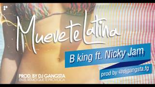 B King Ft. Nicky Jam - Muevete Latina REMIX Prod By @DjGangsta_FG (Audio)