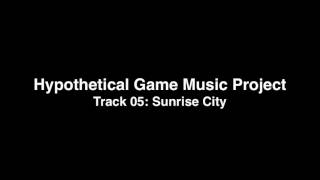Hypothetical Game Project 05 - Sunrise City