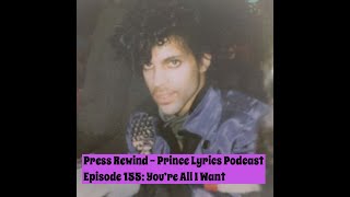 You're All I Want: Press Rewind - Prince Lyrics Podcast