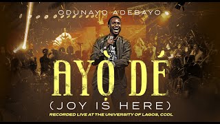 AYỌ̀ DÉ (Joy is Here) | ODUNAYO ADEBAYO