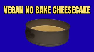 The BEST Vegan No-Bake Cheesecake | Creamy & Dairy-Free Dessert