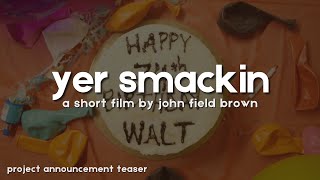 yer smackin (2025) | Project Announcement Teaser | Short Film