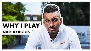 Nick Kyrgios | Why I Play