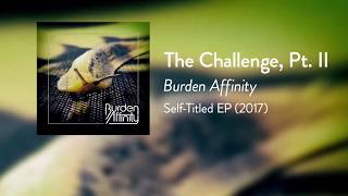 Burden Affinity - The Challenge, Part II (Lyric Video)