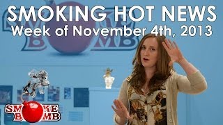 Smoking Hot News - Week of November 4th, 2013