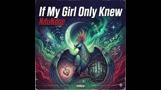 NduNdoe: If My Girl Only Knew (New Single)