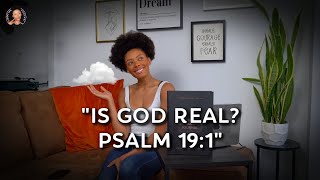 Is God real? See Him daily Psalm 19:1