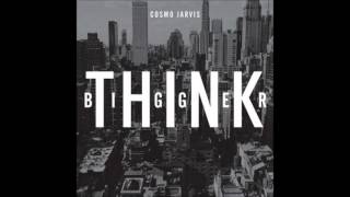 Cosmo Jarvis - Think Bigger