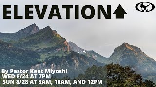 Elevation by Pastor Kent Miyoshi (Sunday)