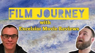 Film Journey with Excelsior Movie Reviews!