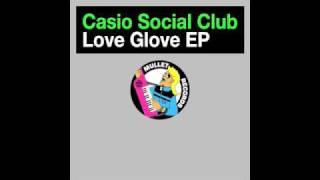 Casio Social Club - Love Glove EP • (Preview)