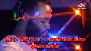 Lied to Me - Deb C - In Studio Music Video @16BarsStudio