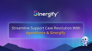 Streamline Support Case Resolution With AgentForce & Sinergify
