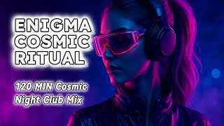 ENIGMA COSMIC RITUAL — 120 MIN Neon Pulse Techno Mix