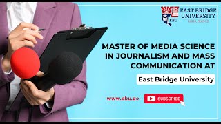 Master of Media Science in Journalism & Mass Communication - East Bridge University #masscom
