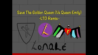 Save The Golden Queen (Vs Queen Emily) -LTD Remix- - Official Lonalé Music