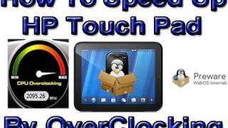 How To Speed Up HP TouchPad By Overclocking To 1.5Ghz, 1.7Ghz or 1.9Ghz