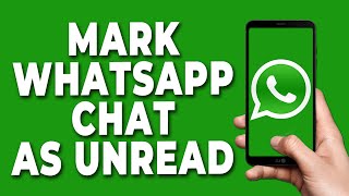 How to mark whatsapp chat as unread