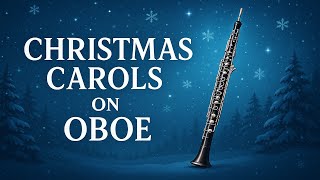 Oboe Christmas Carols | Timeless Holiday Classics Instrumental