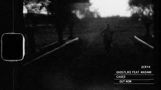Ghostlike feat. MADAMi - Caged [from 2CRY4]