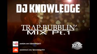 Dj Knowledge Trap Bubblin Mix 1