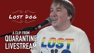 Lost Dog - Quarantine Livestream Concert