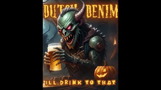 Dutch Denim: Ill Drink To That