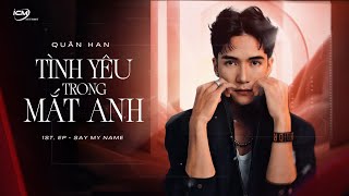 ICM x Quân Han - 'Tình Yêu Trong Mắt Anh' (Official Audio)