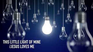Song: This Little Light of Mine / Jesus Loves Me