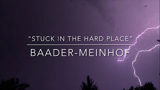 “Stuck in the Hard Place” by Baader-Meinhof (LYRICS!!)