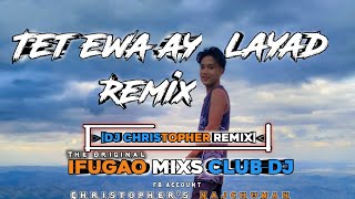 Tet Ewa Ay Layad_Remix DJ Christopher_2k25 IFUGAO MIXS CLUB DJ'S