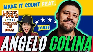 Make It Count feat. Venezuelan Comedian Angelo Colina | Immigrant Jam Podcast Ep. 88