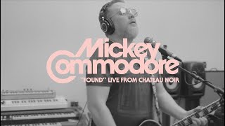 Mickey Commodore - "Found" - Live From Chateau Noir