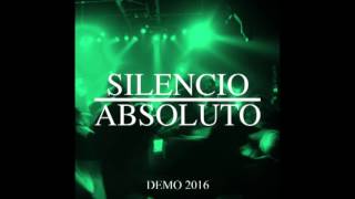 Silencio Absoluto - Demo 2016